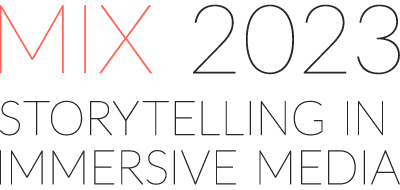 MIX 2023 - Storytelling in Immersive Media